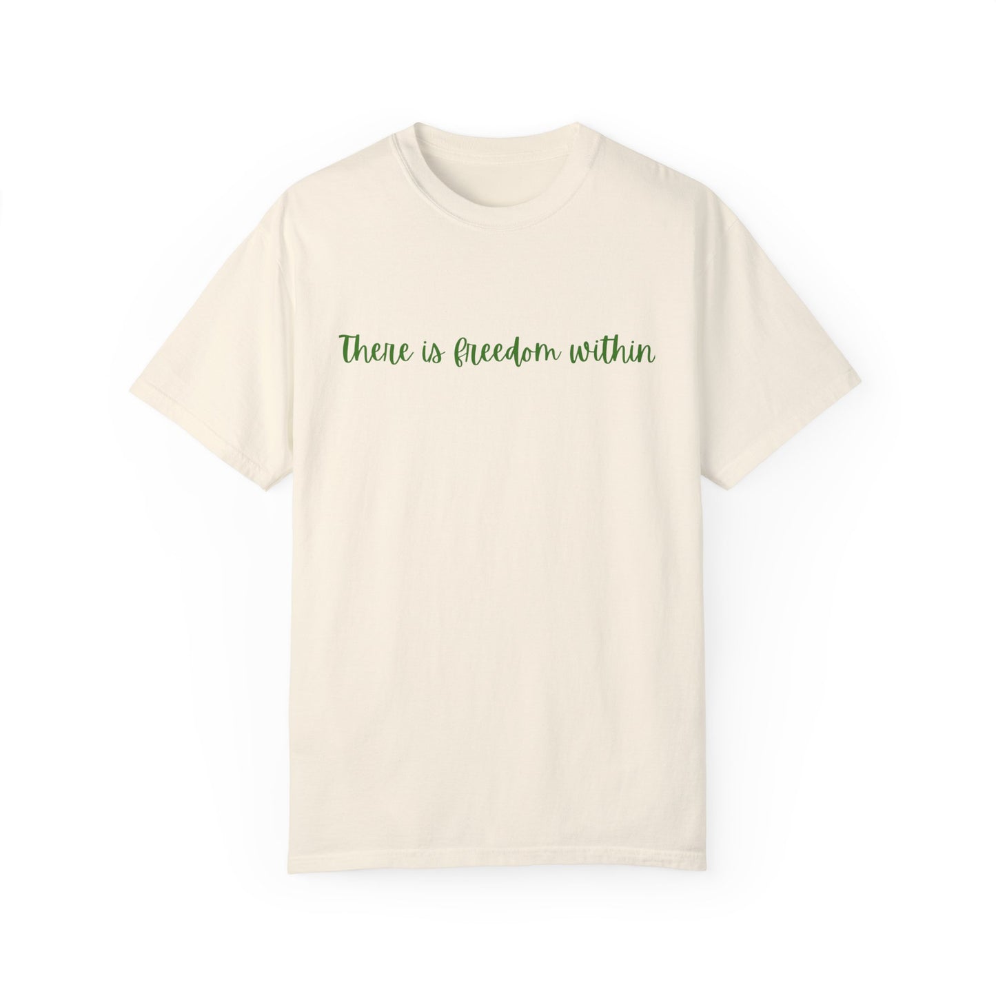 Inspirational Unisex Garment-Dyed T-Shirt – 'There is Freedom Within'