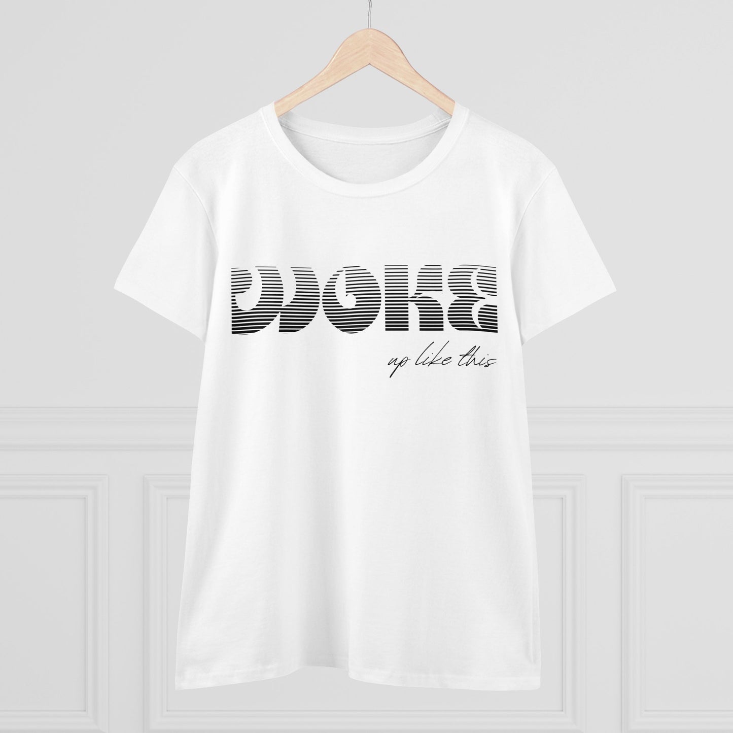 WOKE up like this - Women's Midweight Cotton Tee