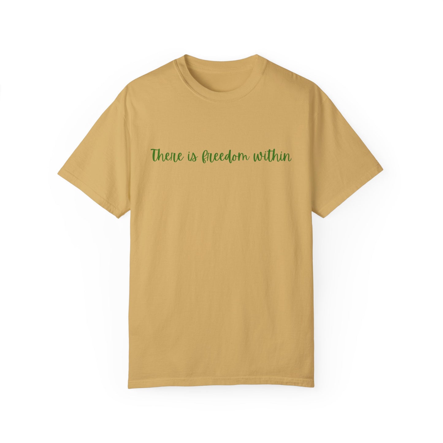 Inspirational Unisex Garment-Dyed T-Shirt – 'There is Freedom Within'